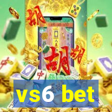 vs6 bet